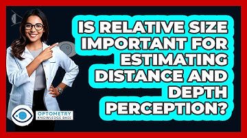 Is Relative Size Important For Estimating Distance And Depth Perception? - Optometry Knowledge Base