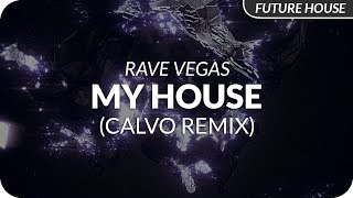 Rave Vegas - My House (Calvo Remix) @FutureFinest