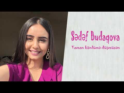 Sədəf Budaqova — Yaman Könlümə Düşmüsən