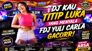 DJ YOU LEFT A BURNING WOUND // FDJ YULI CARLA ON FIRE! WITH ARSA MUSIK