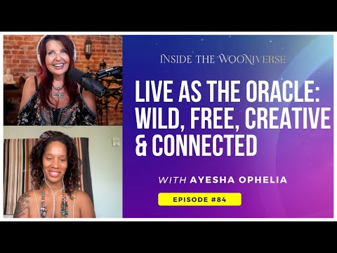 Live As the Oracle: Wild, Free, Creative & Connected with Colette Baron-Reid & Ayesha Ophelia