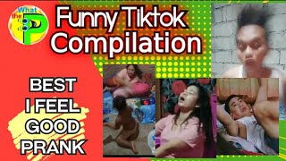 I Feel Good Prank Funny Pinoy Best Tik tok moments videos compilation 2020 | What the p S2 Ep4