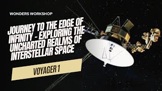 Voyager 1 Journey to the Edge of Infinity - Exploring the Uncharted Realms of Interstellar Space