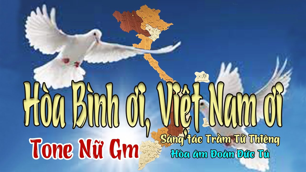 karaoke, Hòa Bình Ơi Việt Nam Ơi, sáng tác Trầm Tử Thiêng, hòa âm Đoàn Đức Tú, tone Nữ