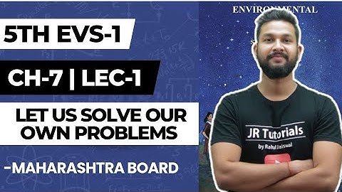 5th EVS 1 | Chapter 7 | Let Us Solve our Own Problems | Lecture 1 | Maharashtra Board |
