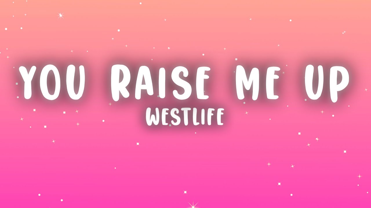 Westlife - You Raise Me Up (Lyrics) Westlife - You Raise Me Up (Lyrics)