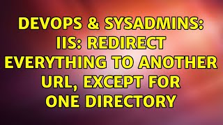 DevOps & SysAdmins: IIS: redirect everything to another URL, except for one Directory Profile