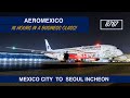 AEROMEXICO - BUSINESS CLASS | MEXICO CITY TO SEOUL INCHEON | B787 | LOUNGE ACCESS | TRIP REPORT