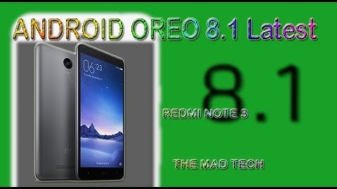 Android Oreo 8.1 !! Latest Redmi Note 3 !! The Mad Tech