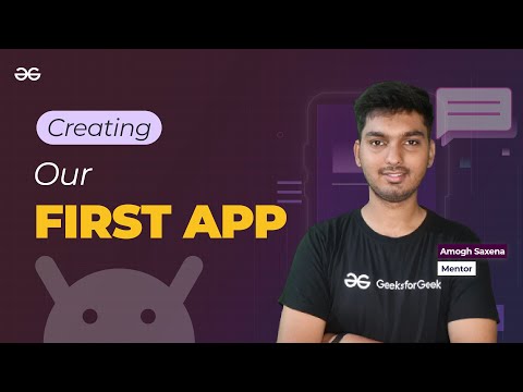 Creating Our First App || ANDROID DEVELOPMENT using KOTLIN || GeeksforGeeks Development