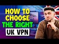 How to Choose the Right UK VPN