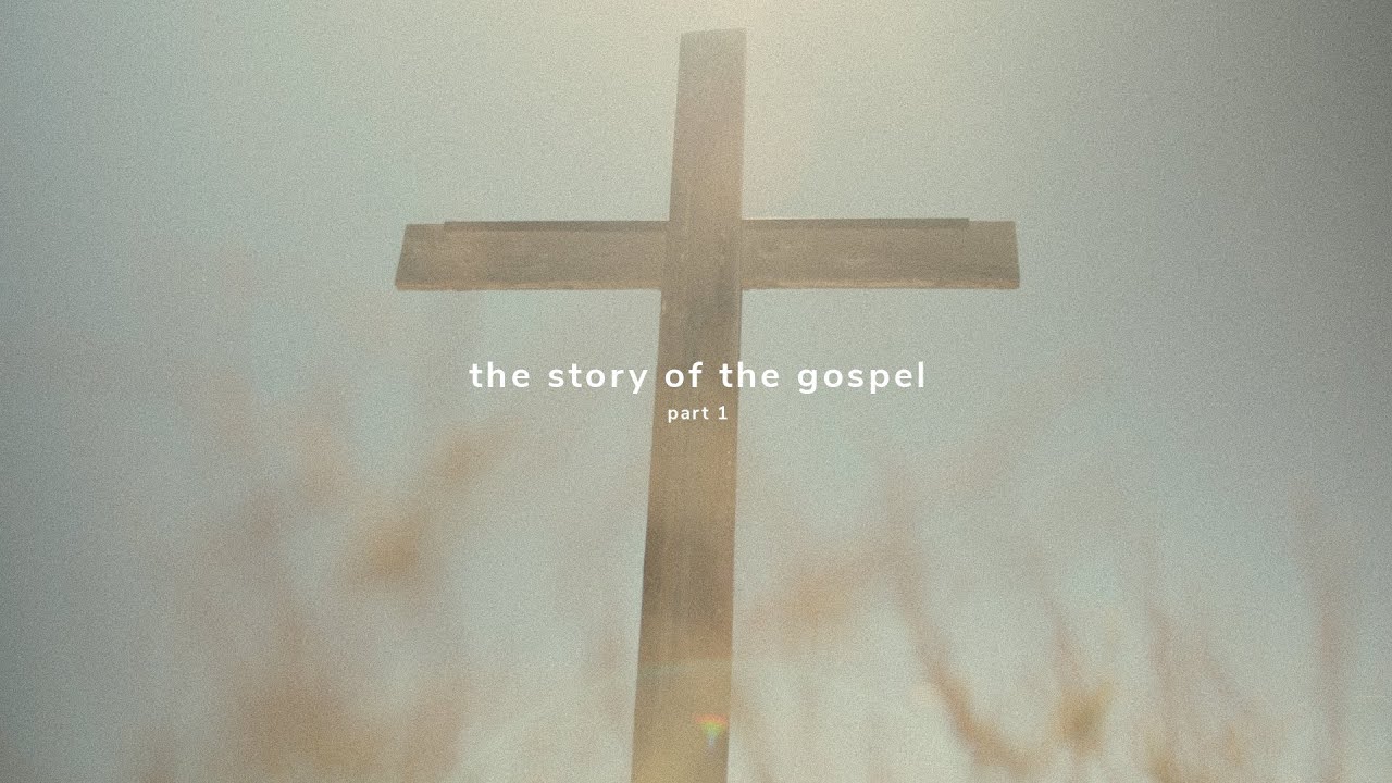 The Story of the Gospel // Part 1 - YouTube