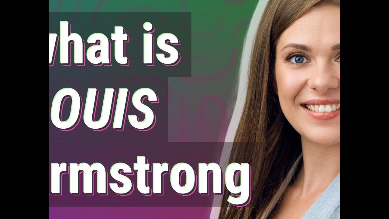 Louis armstrong meaning of Louis armstrong YouTube