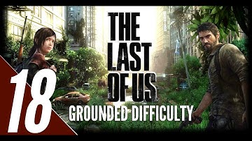 The Last of Us - Grounded Difficulty Walkthrough Part 18 - University