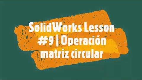 SolidWorks Lesson #9 | Operación matriz circular