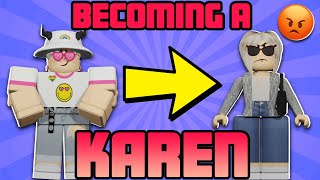 Becoming a KAREN for a day (roblox)