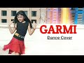 Garmi Song | Street Dancer 3D |Varun D, Nora F, Neha K | Garmi | Dance Cover | Abhigyaa Jain Dance