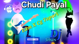 Chudi Payal || Edm X Cg Tapori || Dj Sibun Exclusive