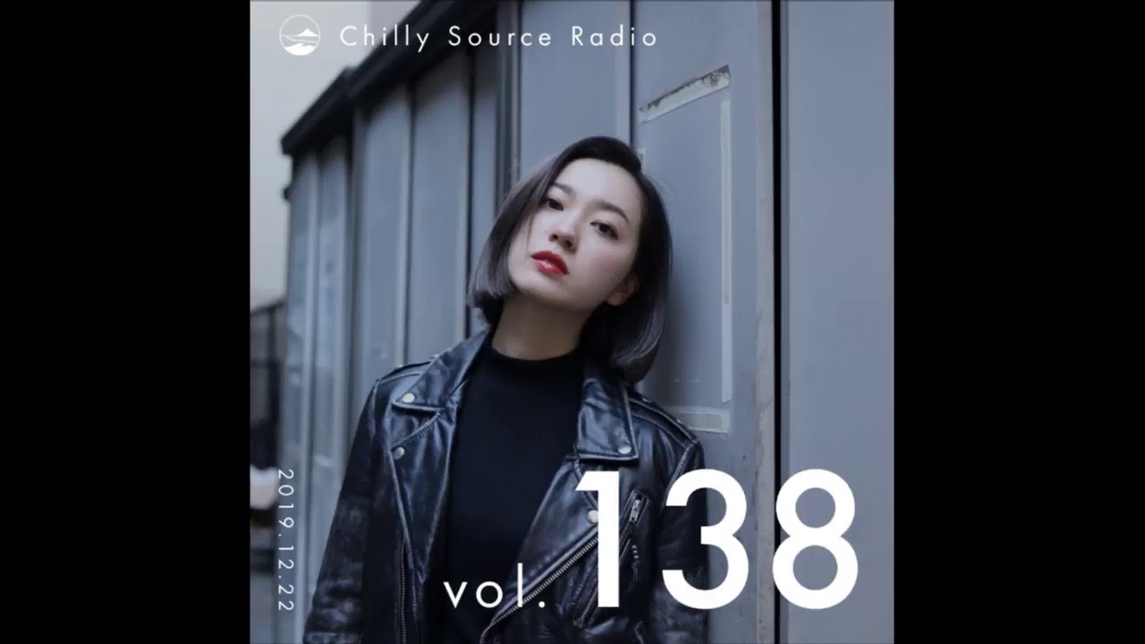 【Chilly Source Radio Vol.138】DJ AKITO Mix, 15mus 7select
