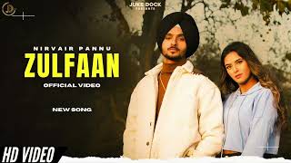 Zulfan - Nirvair Pannu New Song | Official Video | Album INSTLS 11 | New Punjabi Songs