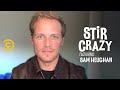 Sam Heughan Makes Unsexy Phrases Sound Sexy - Stir Crazy with Josh Horowitz