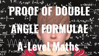 DOUBLE ANGLE FORMULAE PROOF - A-LEVEL MATHS