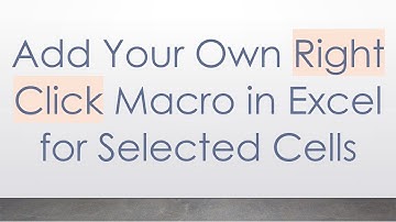 Add Your Own Right Click Macro in Excel for Selected Cells