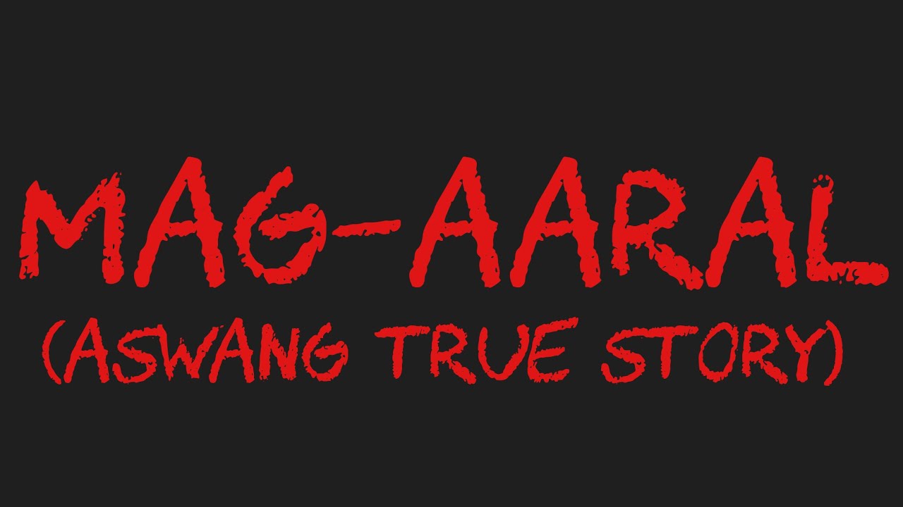 Mag Aaral O Mag Aaral MAG-AARAL (Aswang True Story) - YouTube