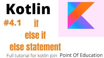 #4.1  if /else if and else Statement in kotlin /kotlin tutorial/by point of education