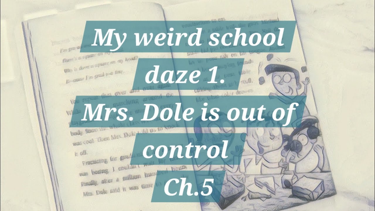 My weird school daze 1. Mrs. Dole is out of
