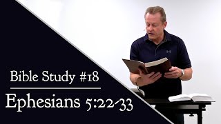 Ephesians 5:22-33 (Bible Study #18) with Dr. Ken J. Burge, Sr. | Ephesians on F.I.R.E. Bible Study