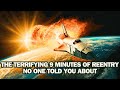 The terrifying 9 minutes of reentry no one told you about