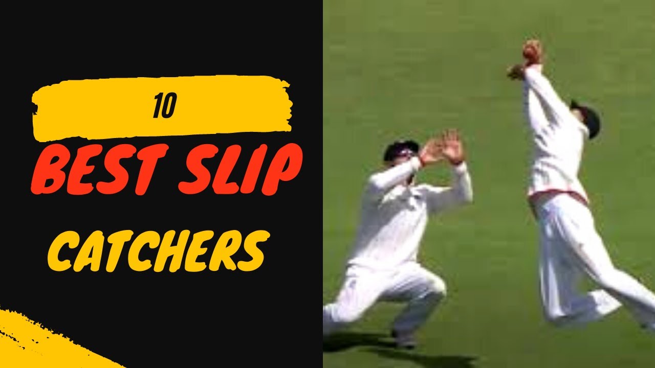 10 Best Slip Fielders In Cricket history Best Slip Catchers YouTube