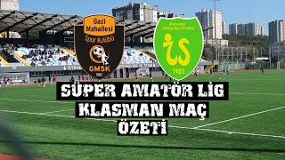 Süper Amatör Lig Klasman Maç Özeti I Gazi Mahallesi - Osmaniye İstiklal