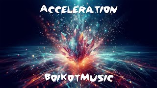 Acceleration by BoiKotMusic | Tech Trance, Progressive Trance, Dance music, Energetic, Soundtrack