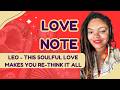 Leo ~ This Could Be a Soulmate! You're Re-Thinking EVERYTHING: Your Weekly Love Note Oracle Reading