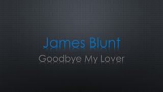 James Blunt Goodbye My Lover Lyrics