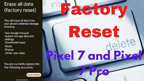 How to Factory Reset Google Pixel 7 Pro and Pixel 7 (Android 13)