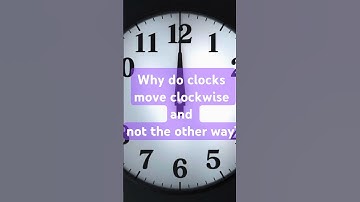 Why do clocks move clockwise and not the other way? Creative Education | Know Unknown Facts Thoughts