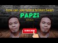 How can you heal a broken heart cover by papzi