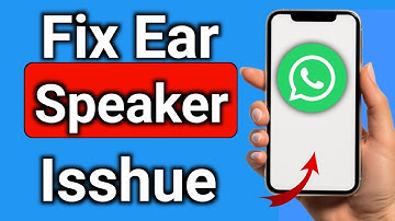 How to Fix WhatsApp Voice Message Ear Speaker Issue