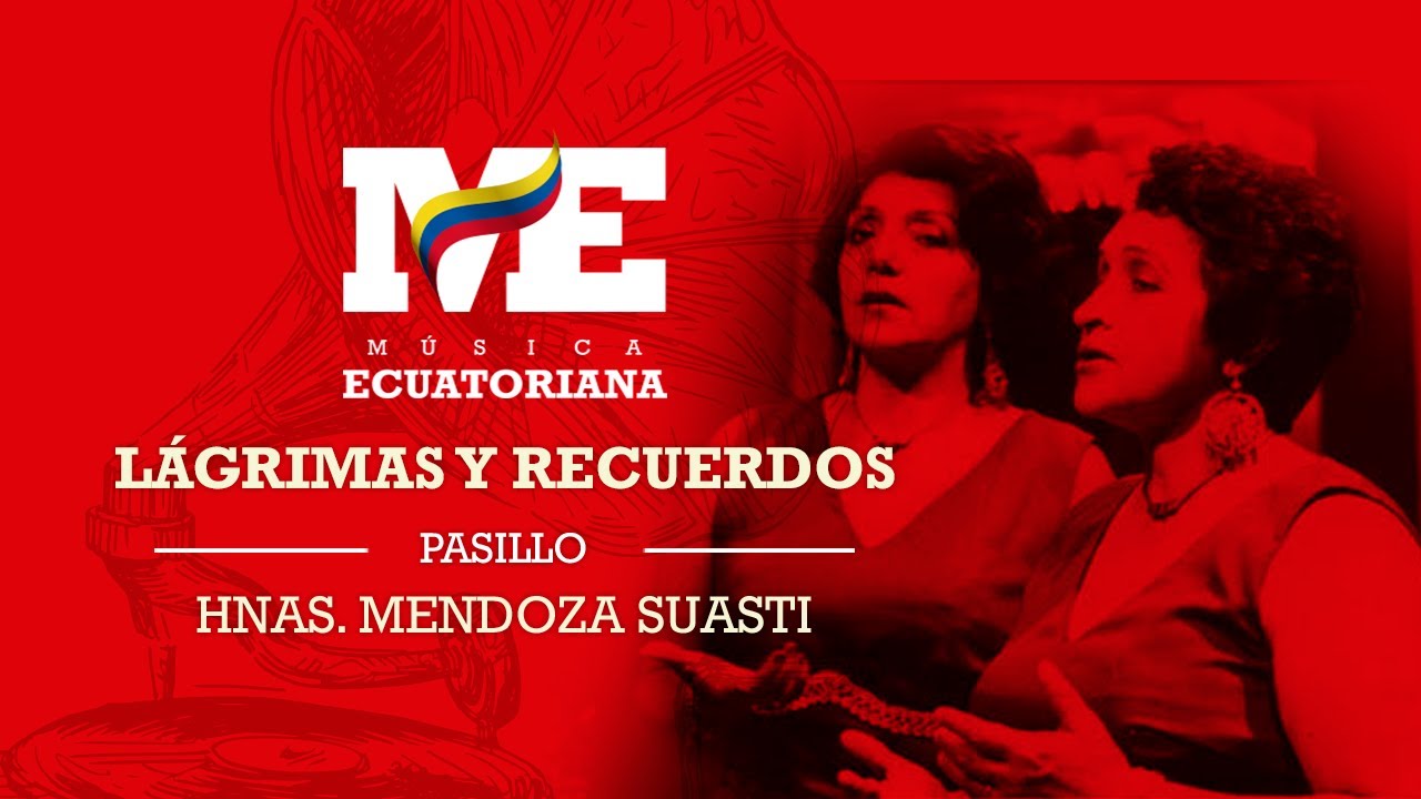 Lágrimas y Recuerdos | Pasillo | Hnas.  Mendoza Suasti