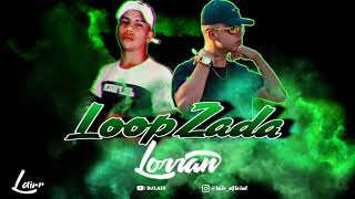 LOOPZADA DO DJ LORRAN - DJ Lair (Áudio oficial)
