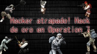 Hacker Atrapado! Hack de oro en Operation 7 .