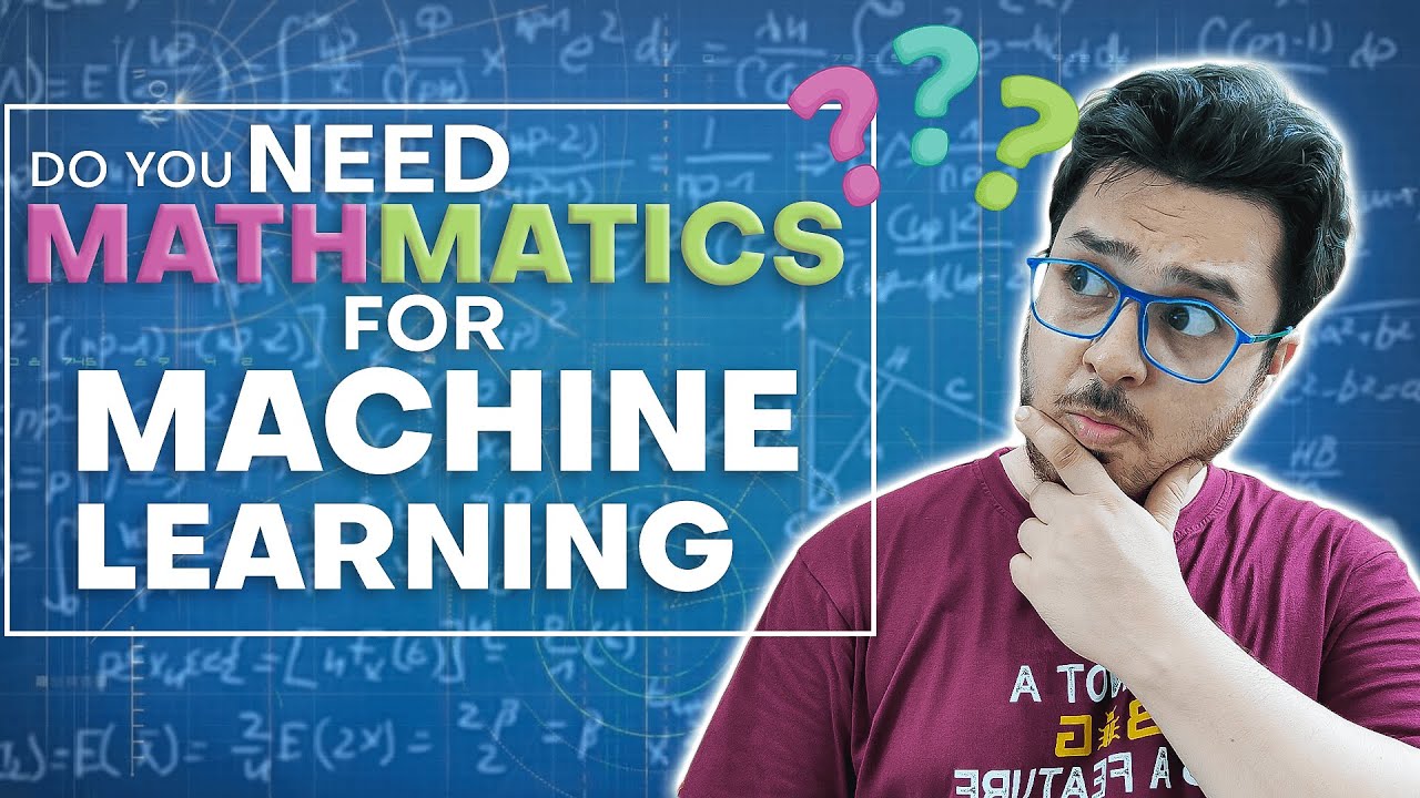 Do You Need Mathematics To Learn Machine Learning? YouTube