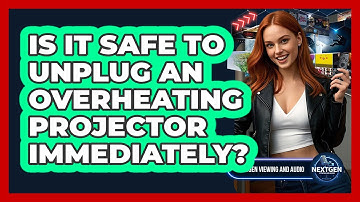 Is It Safe To Unplug An Overheating Projector Immediately?