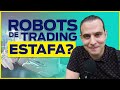 Robots de Trading son una estafa? O funcionan