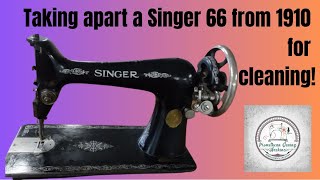 Taking apart a Singer 66 from 1910 for cleaning!