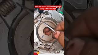 How to Remove Dual Clutch Springs Easily - Mechanic Tips #shortvideo #tricks