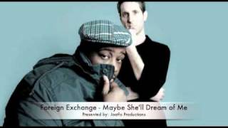 the Foreign Exchange - Maybe She&#39;ll Dream of Me